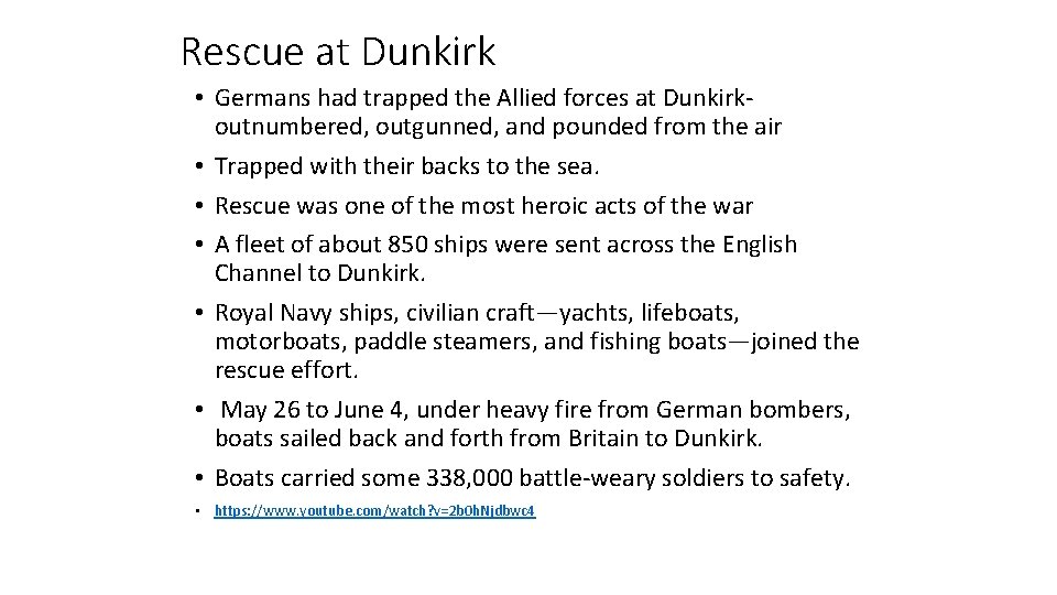 Rescue at Dunkirk • Germans had trapped the Allied forces at Dunkirkoutnumbered, outgunned, and