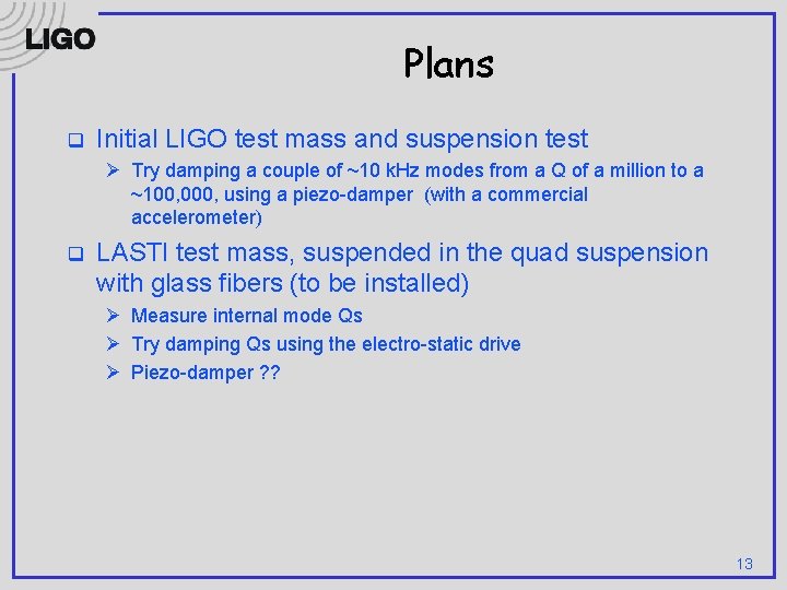 Plans q Initial LIGO test mass and suspension test Ø Try damping a couple
