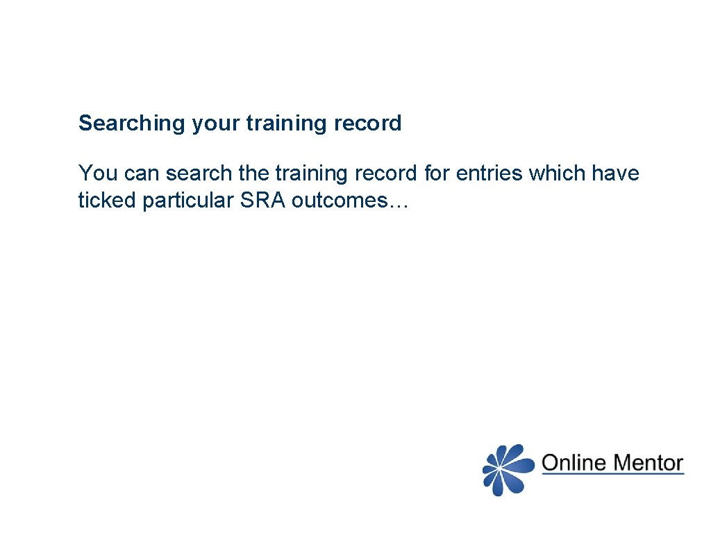 Searching your training record You can search the training record for entries which have