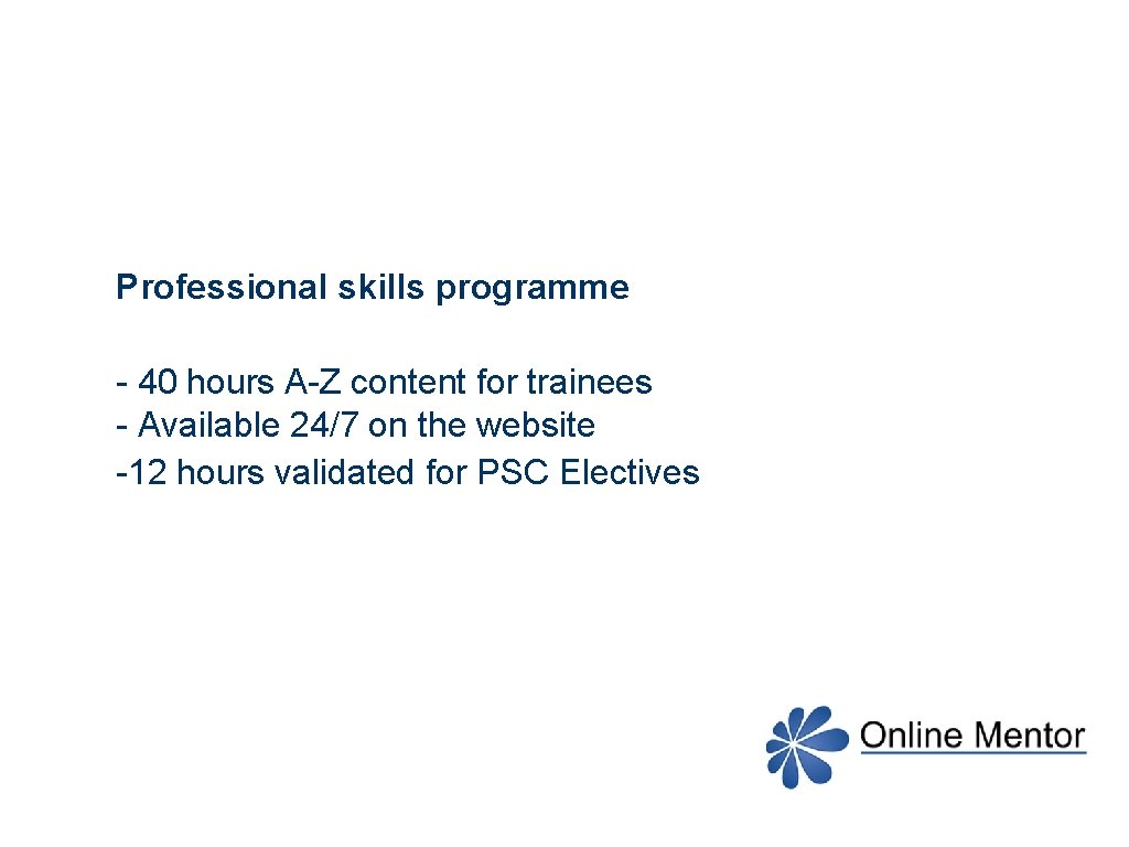 Professional skills programme - 40 hours A-Z content for trainees - Available 24/7 on