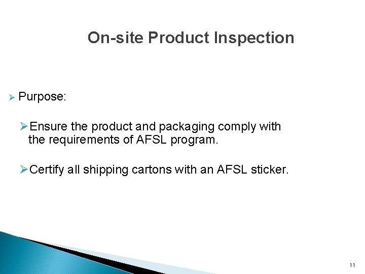 On-site Product Inspection Ø Purpose: ØEnsure the product and packaging comply with the requirements