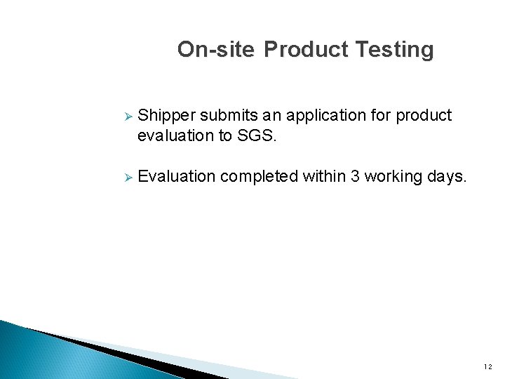 On-site Product Testing Ø Shipper submits an application for product evaluation to SGS. Ø