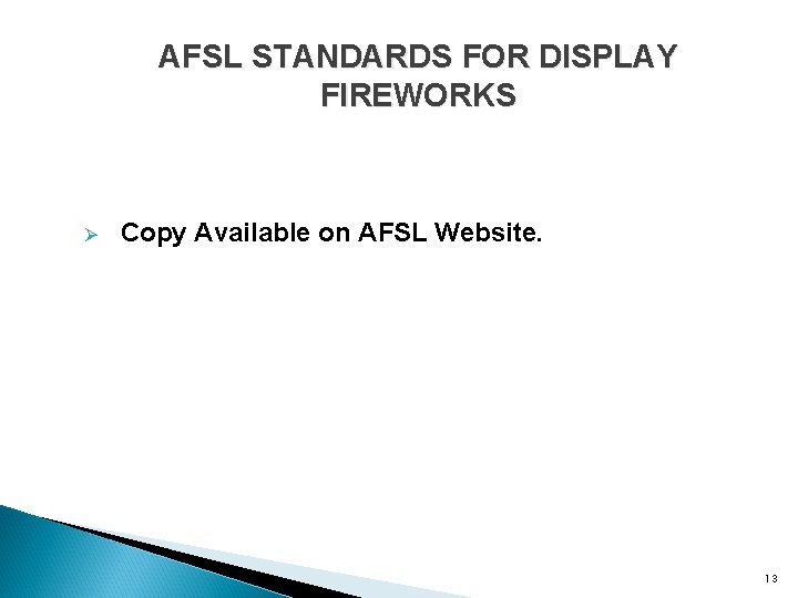 AFSL STANDARDS FOR DISPLAY FIREWORKS Ø Copy Available on AFSL Website. 　 13 