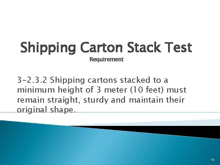 Shipping Carton Stack Test Requirement 3 -2. 3. 2 Shipping cartons stacked to a