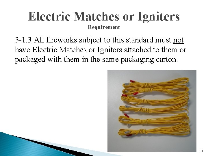 Electric Matches or Igniters Requirement 3 -1. 3 All fireworks subject to this standard