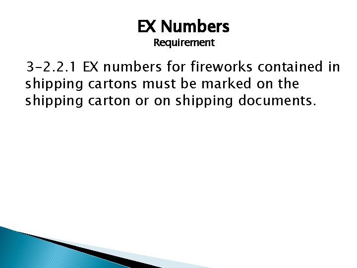 EX Numbers Requirement 3 -2. 2. 1 EX numbers for fireworks contained in shipping