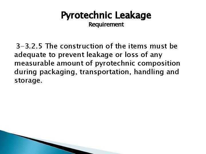 Pyrotechnic Leakage Requirement 3 -3. 2. 5 The construction of the items must be