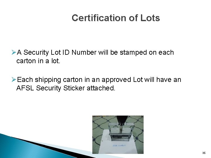 Certification of Lots ØA Security Lot ID Number will be stamped on each carton