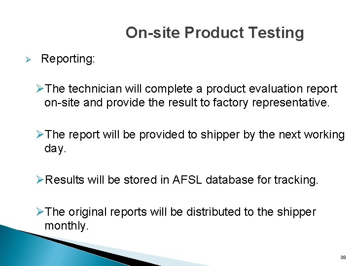 On-site Product Testing Ø Reporting: ØThe technician will complete a product evaluation report on-site