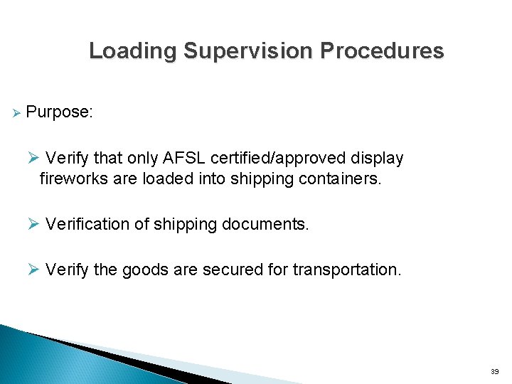 Loading Supervision Procedures Ø Purpose: Ø Verify that only AFSL certified/approved display fireworks are