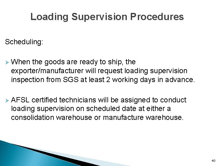 Loading Supervision Procedures Scheduling: Ø When the goods are ready to ship, the exporter/manufacturer