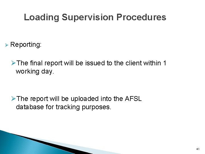 Loading Supervision Procedures Ø Reporting: ØThe final report will be issued to the client