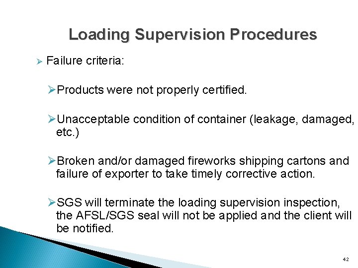 Loading Supervision Procedures Ø Failure criteria: ØProducts were not properly certified. ØUnacceptable condition of