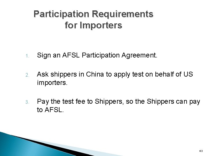 Participation Requirements for Importers 1. Sign an AFSL Participation Agreement. 2. Ask shippers in