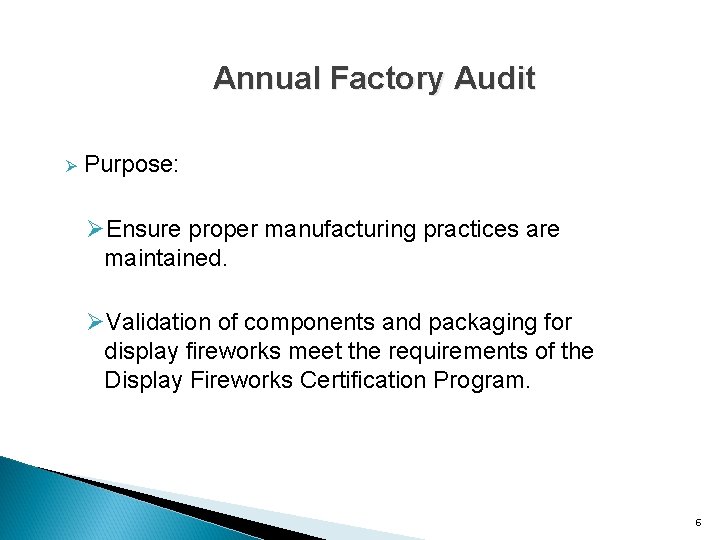 Annual Factory Audit Ø Purpose: ØEnsure proper manufacturing practices are maintained. ØValidation of components