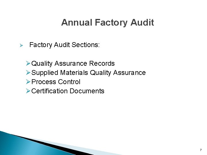 Annual Factory Audit Ø Factory Audit Sections: ØQuality Assurance Records ØSupplied Materials Quality Assurance