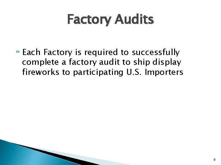 Factory Audits Each Factory is required to successfully complete a factory audit to ship