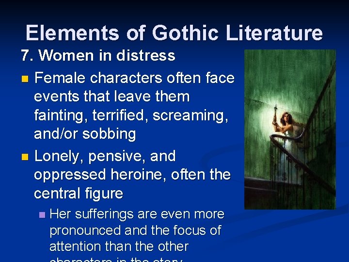 Elements of Gothic Literature 7. Women in distress n Female characters often face events