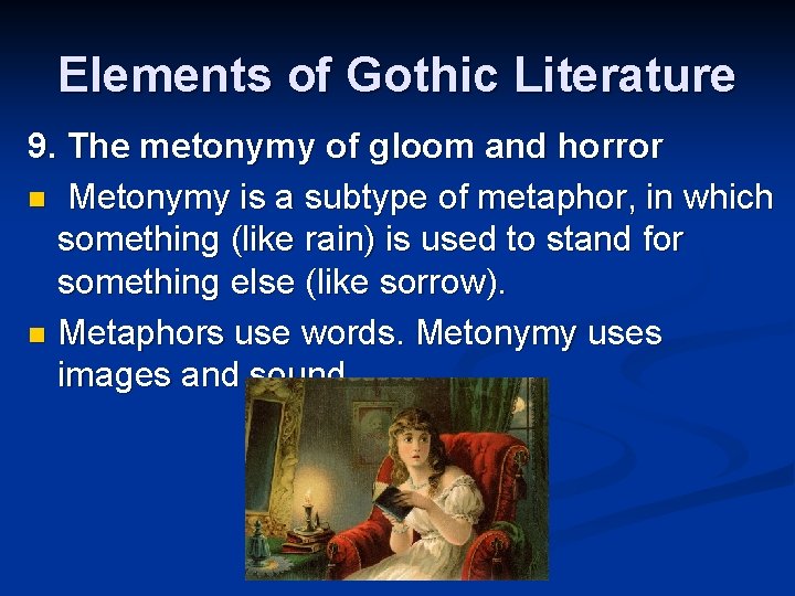 Elements of Gothic Literature 9. The metonymy of gloom and horror n Metonymy is