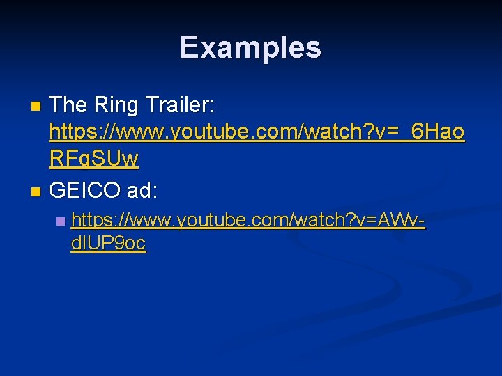 Examples The Ring Trailer: https: //www. youtube. com/watch? v=_6 Hao RFg. SUw n GEICO