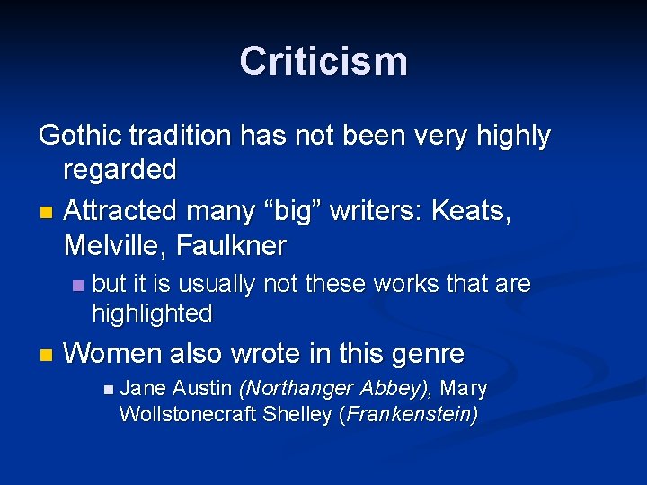 Criticism Gothic tradition has not been very highly regarded n Attracted many “big” writers: