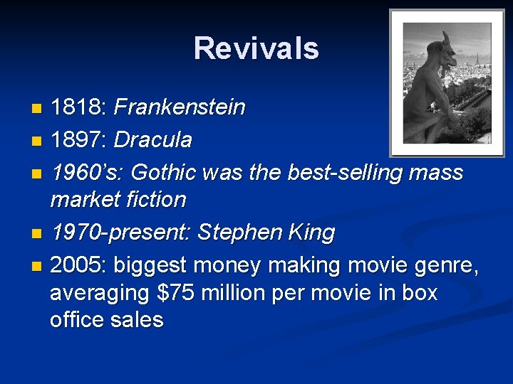 Revivals 1818: Frankenstein n 1897: Dracula n 1960’s: Gothic was the best-selling mass market