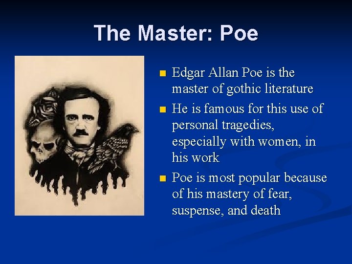 The Master: Poe n n n Edgar Allan Poe is the master of gothic