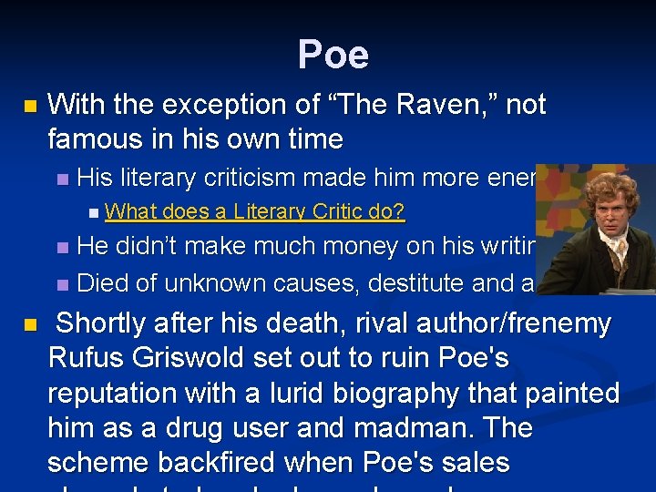 Poe n With the exception of “The Raven, ” not famous in his own