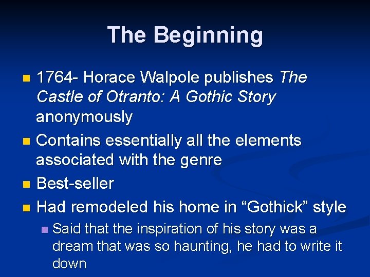 The Beginning 1764 - Horace Walpole publishes The Castle of Otranto: A Gothic Story