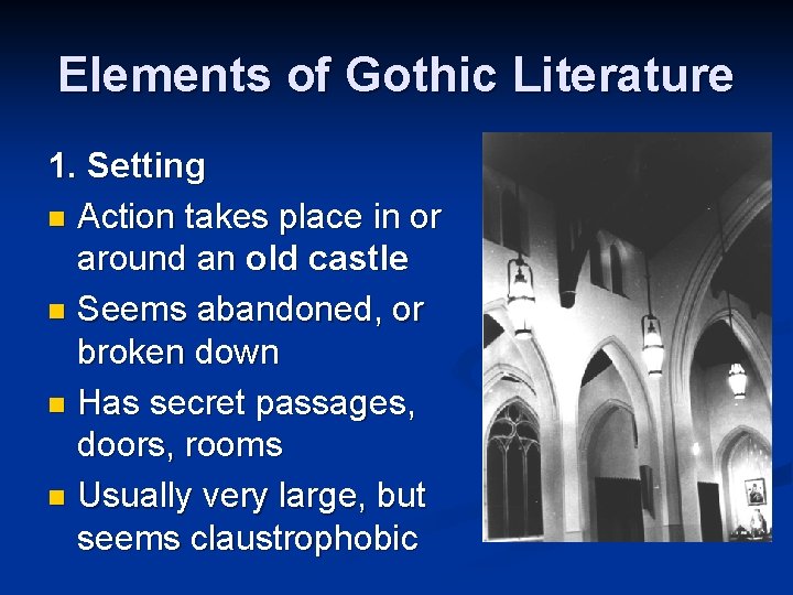 Elements of Gothic Literature 1. Setting n Action takes place in or around an