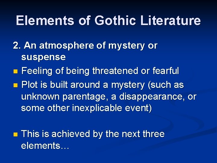 Elements of Gothic Literature 2. An atmosphere of mystery or suspense n Feeling of