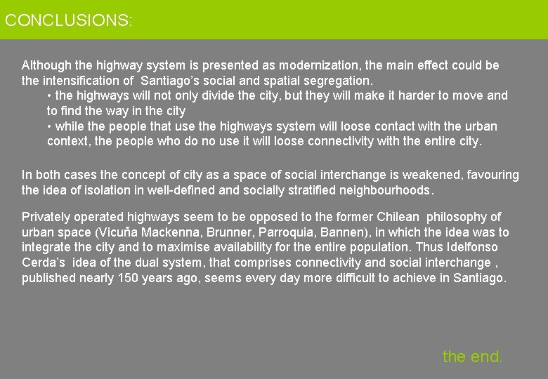 CONCLUSIONS: Conclusions: Although the highway system is presented as modernization, the main effect could