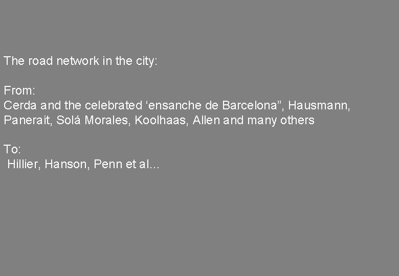 The road network in the city: From: Cerda and the celebrated ‘ensanche de Barcelona”,