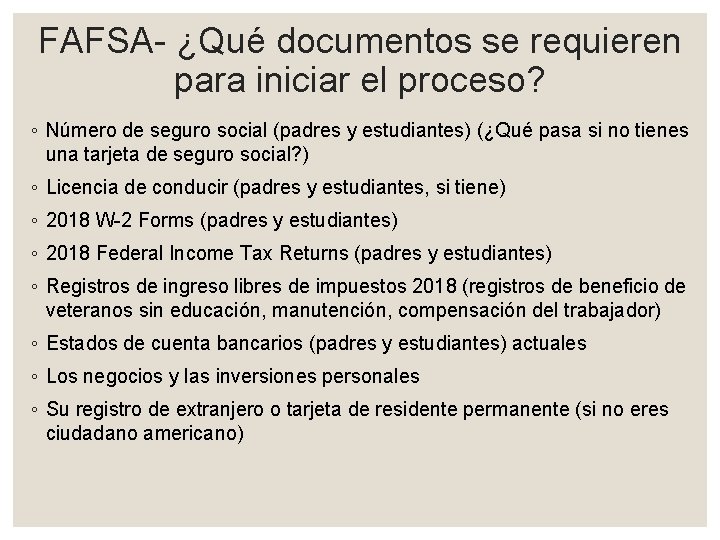 FAFSA- ¿Qué documentos se requieren para iniciar el proceso? ◦ Número de seguro social