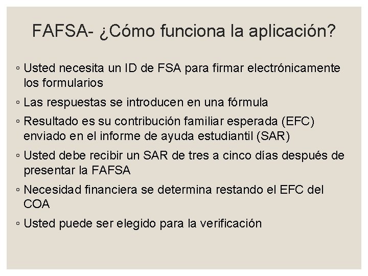 FAFSA- ¿Cómo funciona la aplicación? ◦ Usted necesita un ID de FSA para firmar