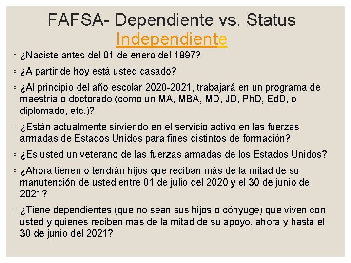 FAFSA- Dependiente vs. Status Independiente ◦ ¿Naciste antes del 01 de enero del 1997?