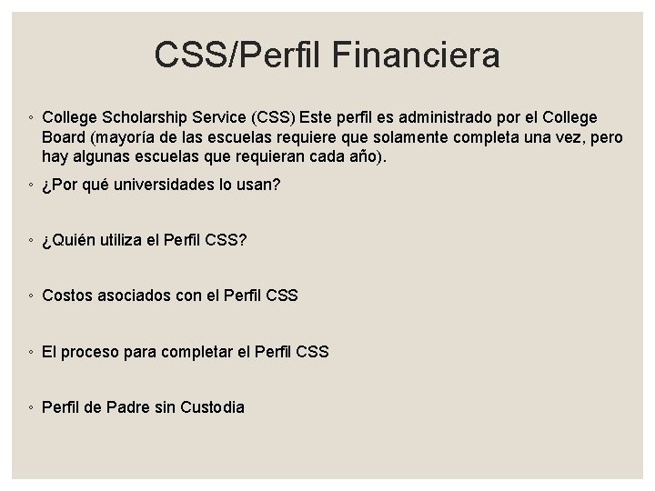 CSS/Perfil Financiera ◦ College Scholarship Service (CSS) Este perfil es administrado por el College