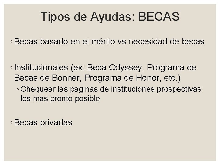 Tipos de Ayudas: BECAS ◦ Becas basado en el mérito vs necesidad de becas