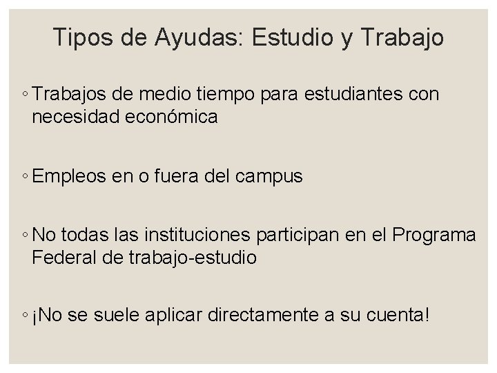 Tipos de Ayudas: Estudio y Trabajo ◦ Trabajos de medio tiempo para estudiantes con