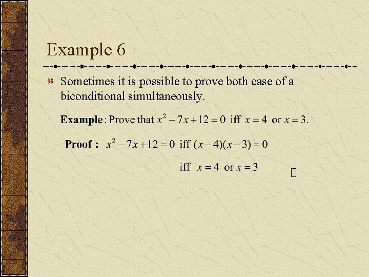 Example 6 Sometimes it is possible to prove both case of a biconditional simultaneously.