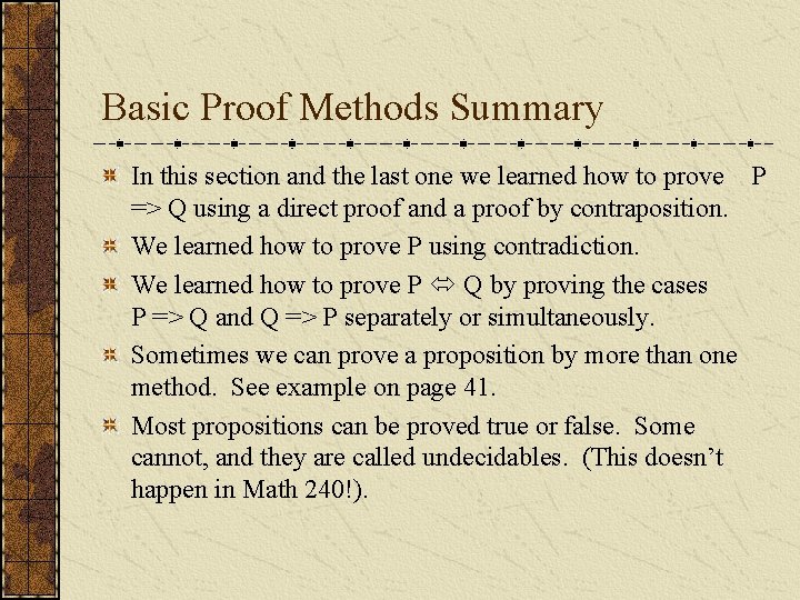 Basic Proof Methods Summary In this section and the last one we learned how