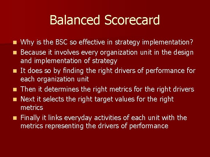 Balanced Scorecard n n n Why is the BSC so effective in strategy implementation?