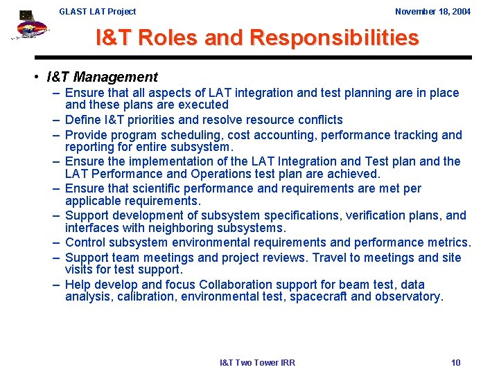 GLAST LAT Project November 18, 2004 I&T Roles and Responsibilities • I&T Management –