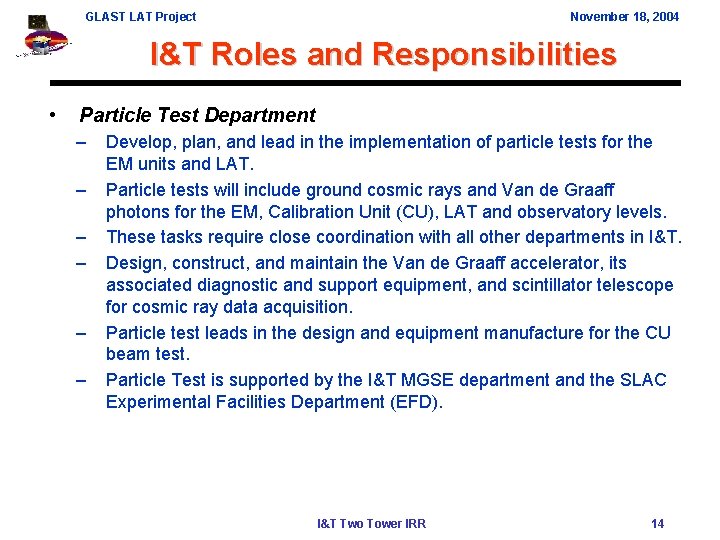 GLAST LAT Project November 18, 2004 I&T Roles and Responsibilities • Particle Test Department