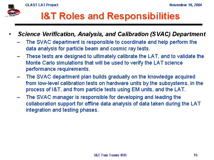 GLAST LAT Project November 18, 2004 I&T Roles and Responsibilities • Science Verification, Analysis,