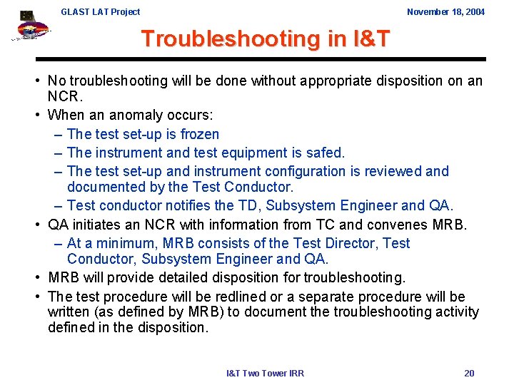 GLAST LAT Project November 18, 2004 Troubleshooting in I&T • No troubleshooting will be