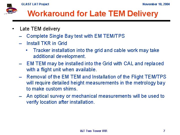 GLAST LAT Project November 18, 2004 Workaround for Late TEM Delivery • Late TEM