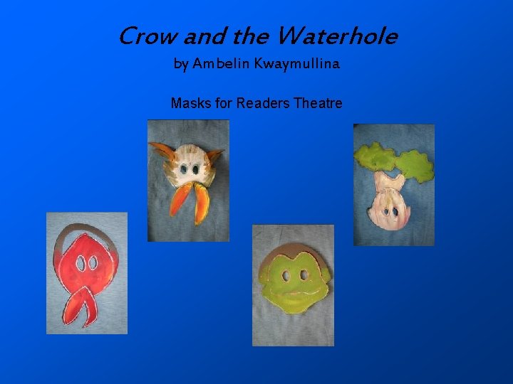 Crow and the Waterhole by Ambelin Kwaymullina Masks for Readers Theatre 