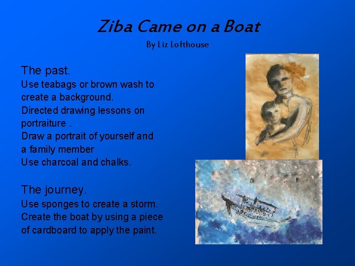 Ziba Came on a Boat By Liz Lofthouse The past. Use teabags or brown