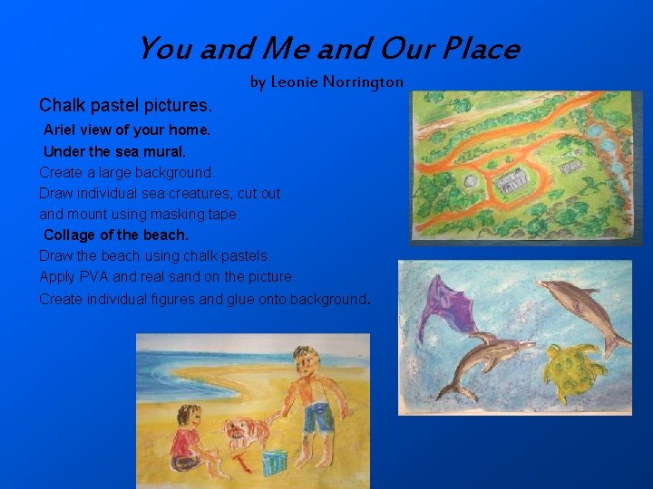 You and Me and Our Place by Leonie Norrington Chalk pastel pictures. Ariel view